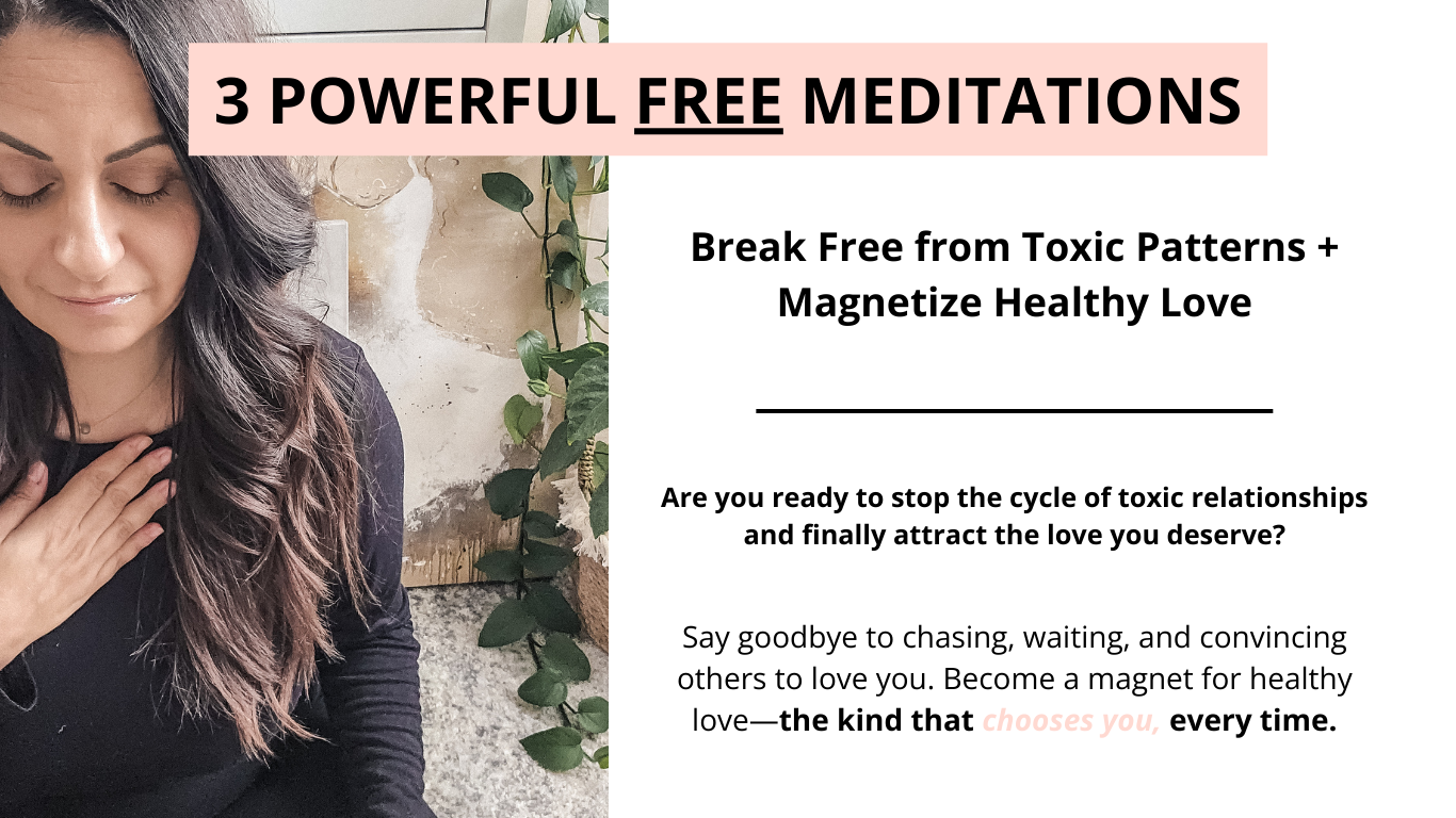 3 Powerful Meditations to Break Free from Toxic Patterns + Magnetize Healthy Love